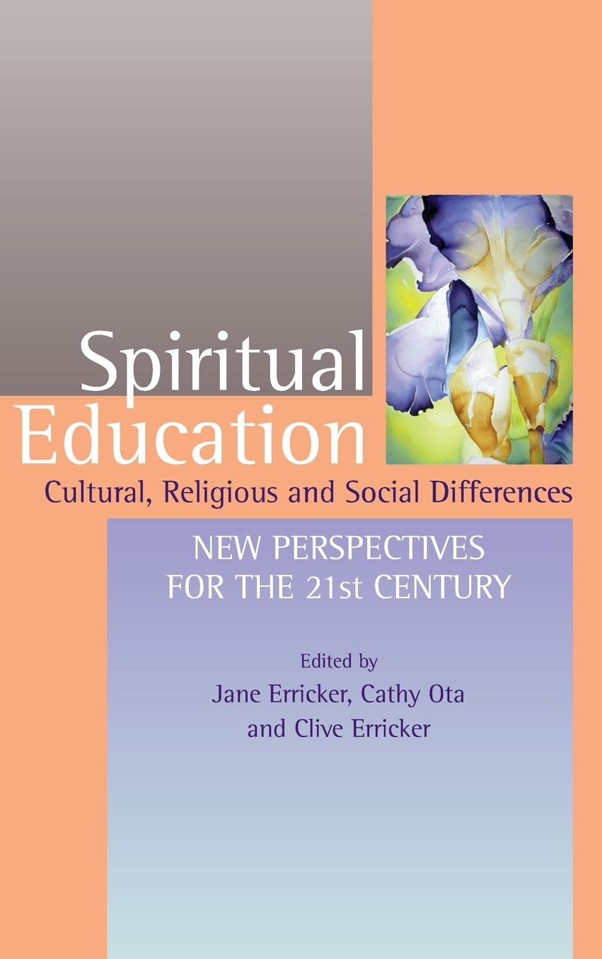 Spiritual Education: Cultural, Religious and Social Differences: New Perspectives for the 21st Century