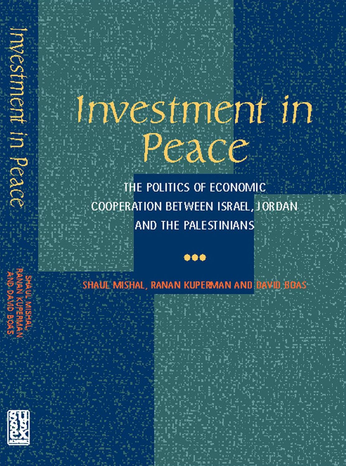Investment in Peace: The Politics of Economic Cooperation between Israel, Jordan and the Palestinians