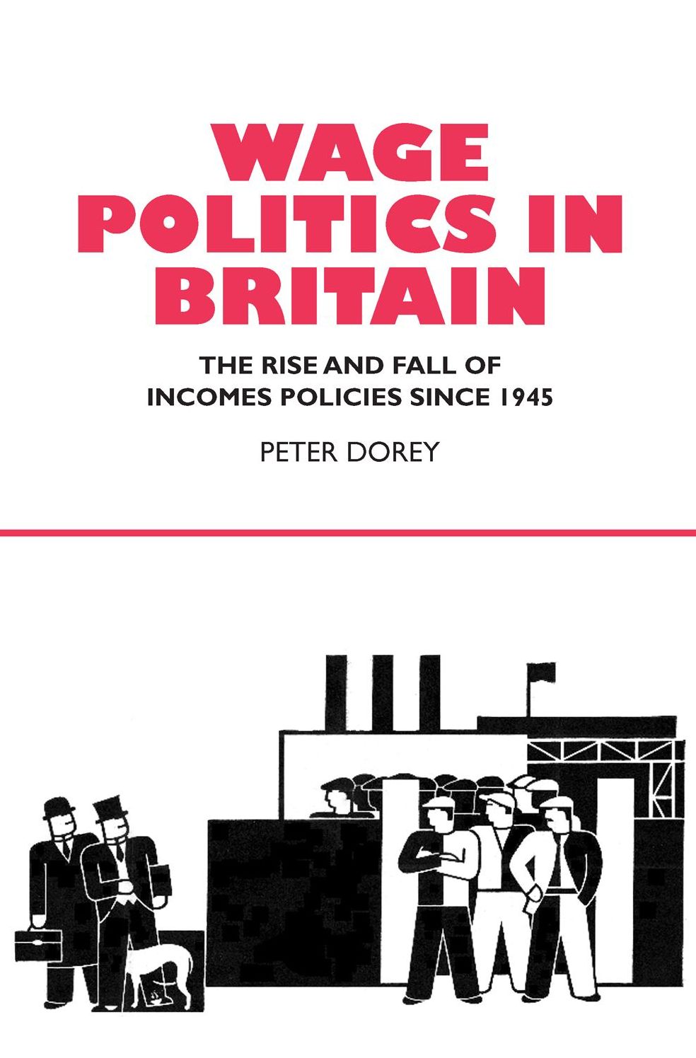 Wage Politics in Britain: The Rise and Fall of Incomes Policies Since 1945