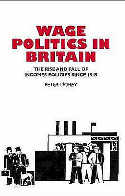 Wage Politics in Britain: The Rise and Fall of Incomes Policies since 1945