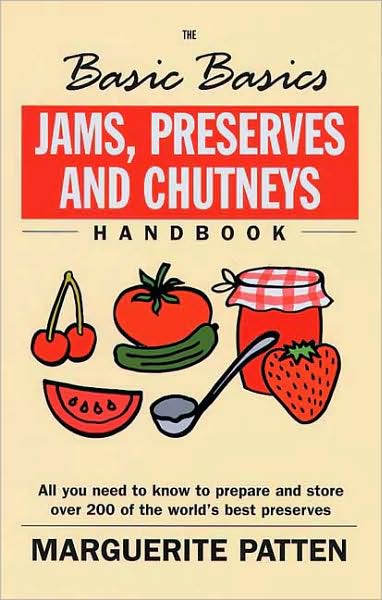 The Basic Basics: Jams, Preserves and Chutneys Handbook (Basic Basics Series)