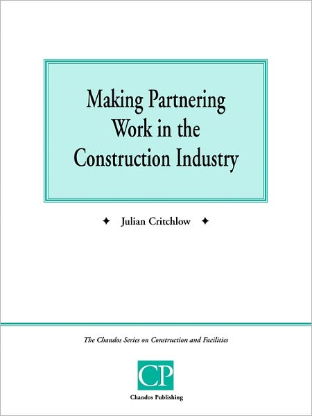 Making Partnering Work In The Construction Industry