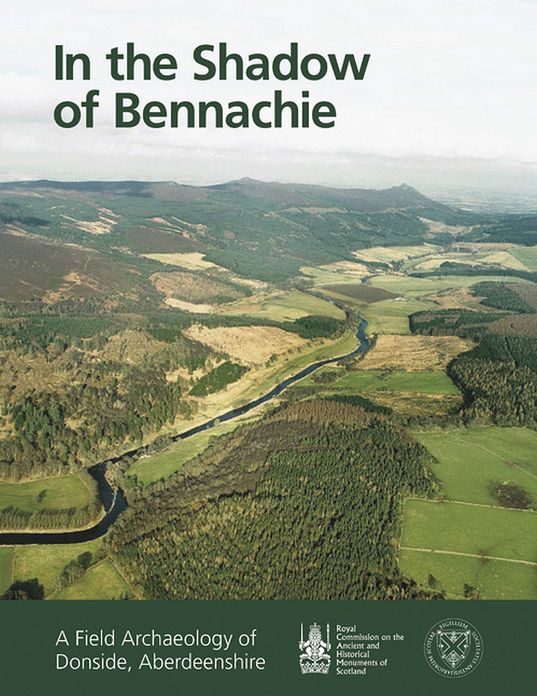 In the Shadow of Bennachie: A Field Archaeology of Donside, Aberdeenshire