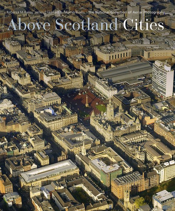 Above Scotland - Cities: The National Collection of Aerial Photography