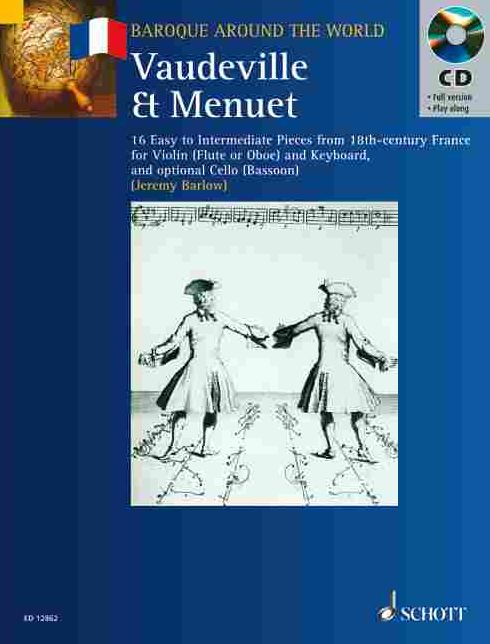 Vaudeville & Menuet: 16 Easy to Intermediate Pieces from 18th Century France Violin (Flute or Oboe) and Keyboard