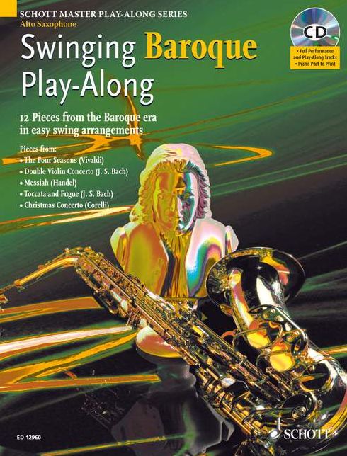 Swinging Baroque Play-Along: 12 Pieces from the Baroque Era in Easy Swing Arrangements Alto Sax