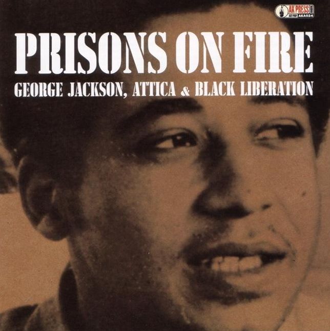 Prisons on Fire: Attica, George Jackson and Black Liberation