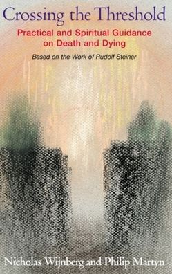 Crossing the Threshold: Practical and Spiritual Guidance on Death and Dying