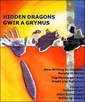 Hidden Dragons: Writing by Disabled People in Wales