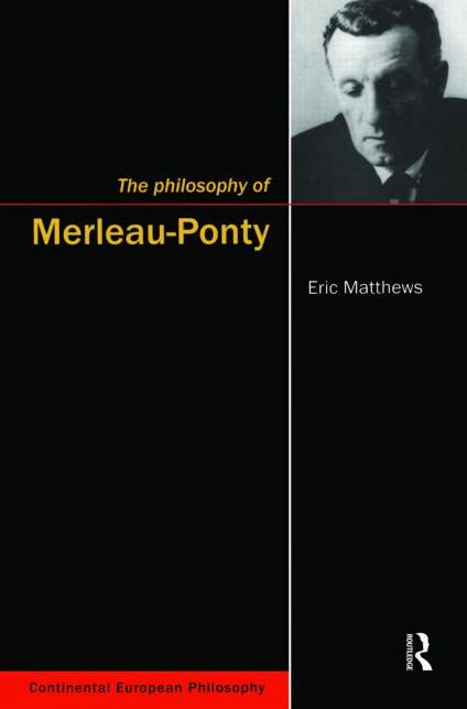 The Philosophy of Merleau-Ponty