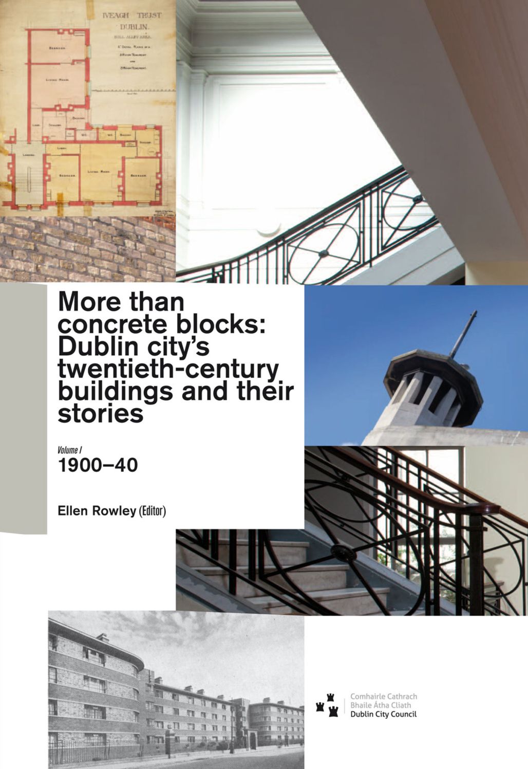 More Than Concrete Blocks: Dublin City's twentieth-century buildings and their stories: vol. 1, 1900-1939
