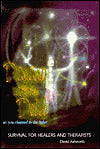 Dancing with the Devil as you Channel in the Light: Survival for Healers and Therapists