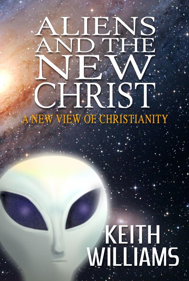 Aliens and the New Christ: A New View of Christianity