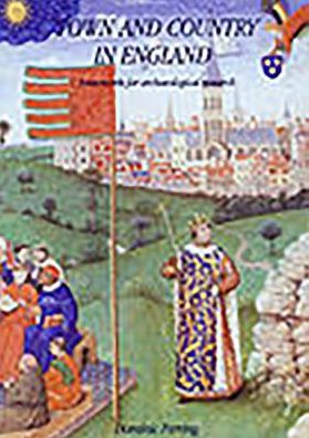 Town and Country in England: Frameworks for Archaeological Research