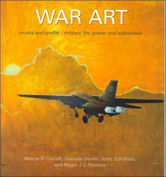 War Art: Murals and Graffiti - Military Life, Power and Subversion