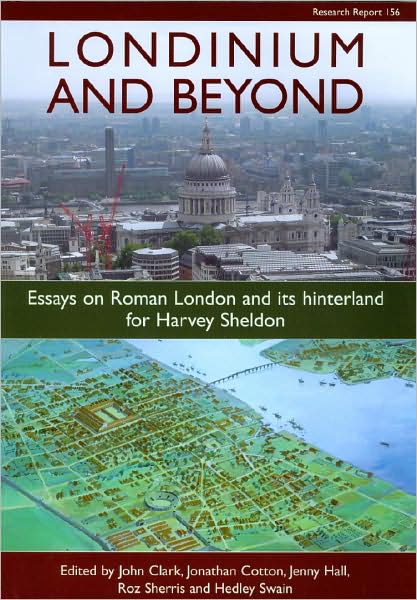 Londinium and Beyond: Essays on Roman London and Its Hinterland for Harvey Sheldon