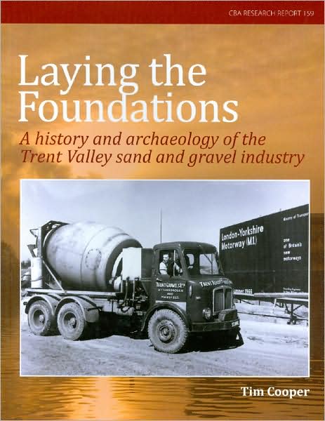 Laying the Foundations: A History and Archaeology of the Trent Valley Sand and Gravel Industry