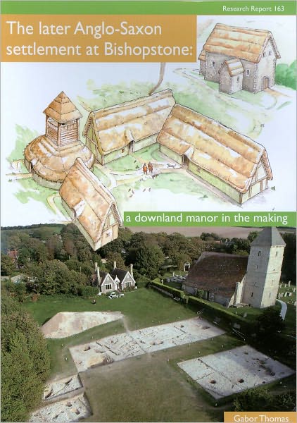 The Later Anglo-Saxon Settlement at Bishopstone: A Downland Manor in the Making