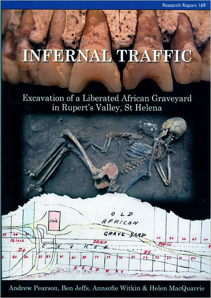 Infernal Traffic: Excavation of a Liberated African Graveyard in Rupert's Valley, St Helen