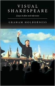 Visual Shakespeare: Essays in Film and Television