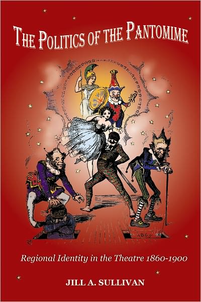 The Politics of the Pantomime: Regional Identity in the Theatre 1860-1900