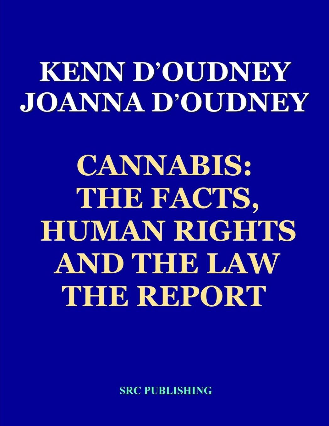 Cannabis: The Facts, Human Rights and the Law: The Report