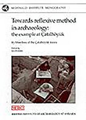 Towards Reflexive Method in Archaeology: The Example at Catalhoyok