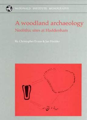 A Woodland Archaeology: Neolithic Sites at Haddenham