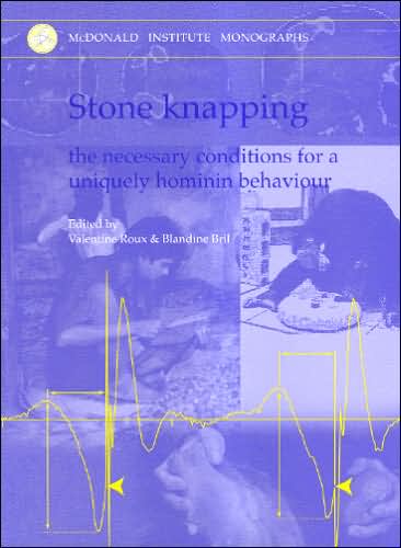 Stone Knapping: The Necessary Conditions for a Uniquely Hominin Behaviour