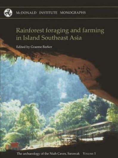 Rainforest Foraging and Farming in Island Southeast Asia: the Archaeology of the Niah Cave