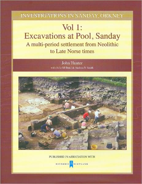 Investigations in Sanday, Orkney Volume 1: Excavations at Pool, Sanday - A Multi-Period Settlement from Neolithic to Late Norse Times