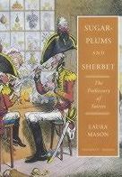 Sugar-Plums and Sherbet: The Prehistory of Sweets