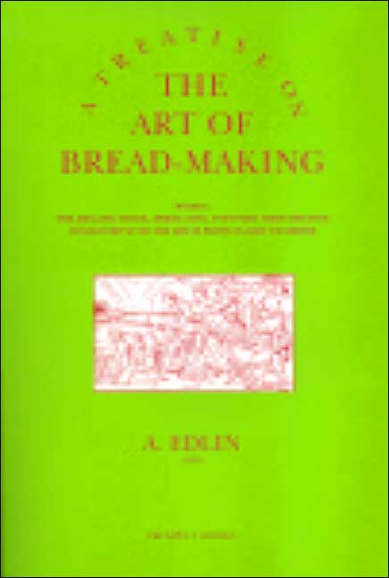 A Treatise on the Art of Bread-Making
