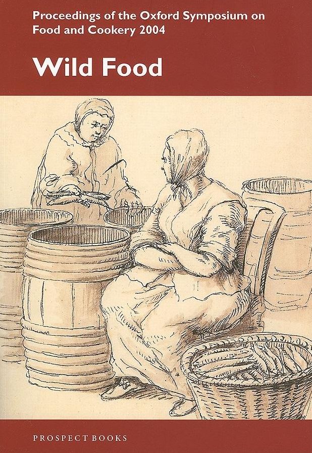 Wild Food: Proceedings on the Oxford Symposium on Food and Cookery 2004