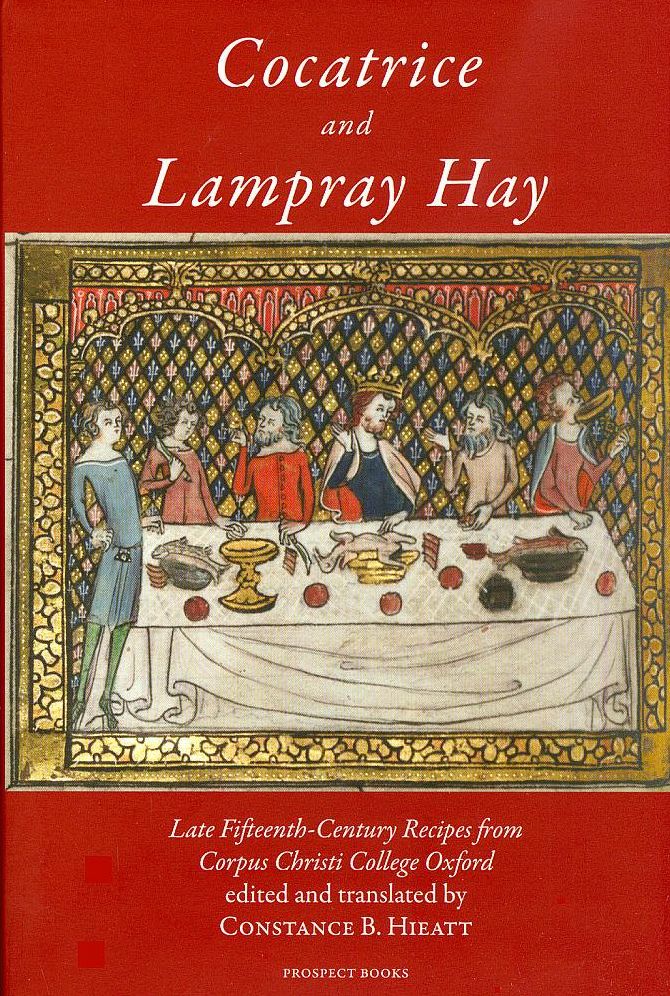 Cocatrice and Lampray Hay: Late Fifteenth-Century Recipes from Corpus Christi College Oxford
