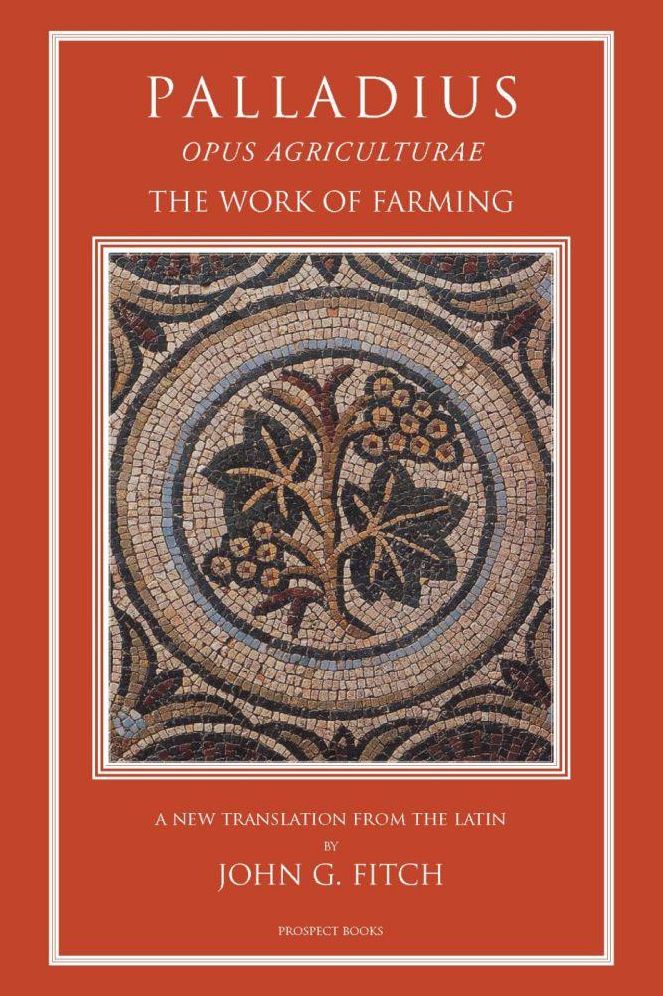 Palladius: The Work of Farming: Opus Agriculturae