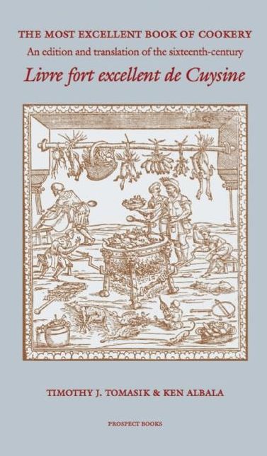 The Most Excellent Book of Cookery: An edition and translation of the 16th-century Livre fort excellent de cuysine