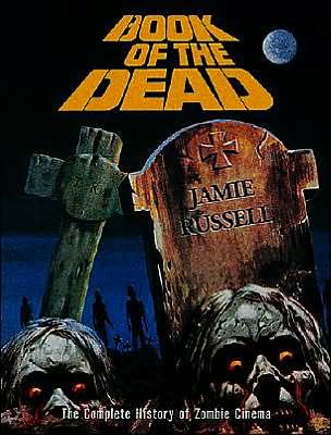 Book of the Dead: The Complete History of Zombie Cinema