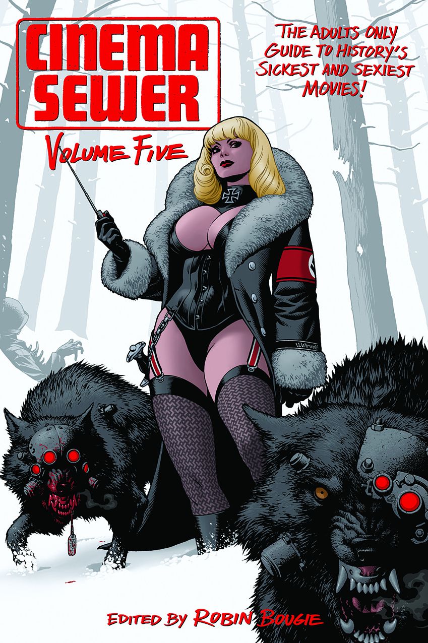 Cinema Sewer Volume 5: The Adults Only Guide to History?s Sickest and Sexiest Movies!