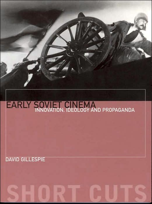 Early Soviet Cinema: Innovation, Ideology and Propaganda