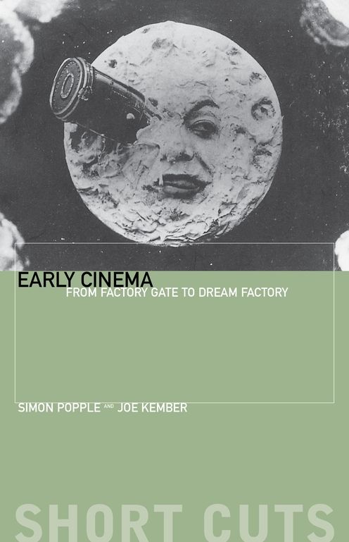 Early Cinema: From Factory Gate to Dream Factory