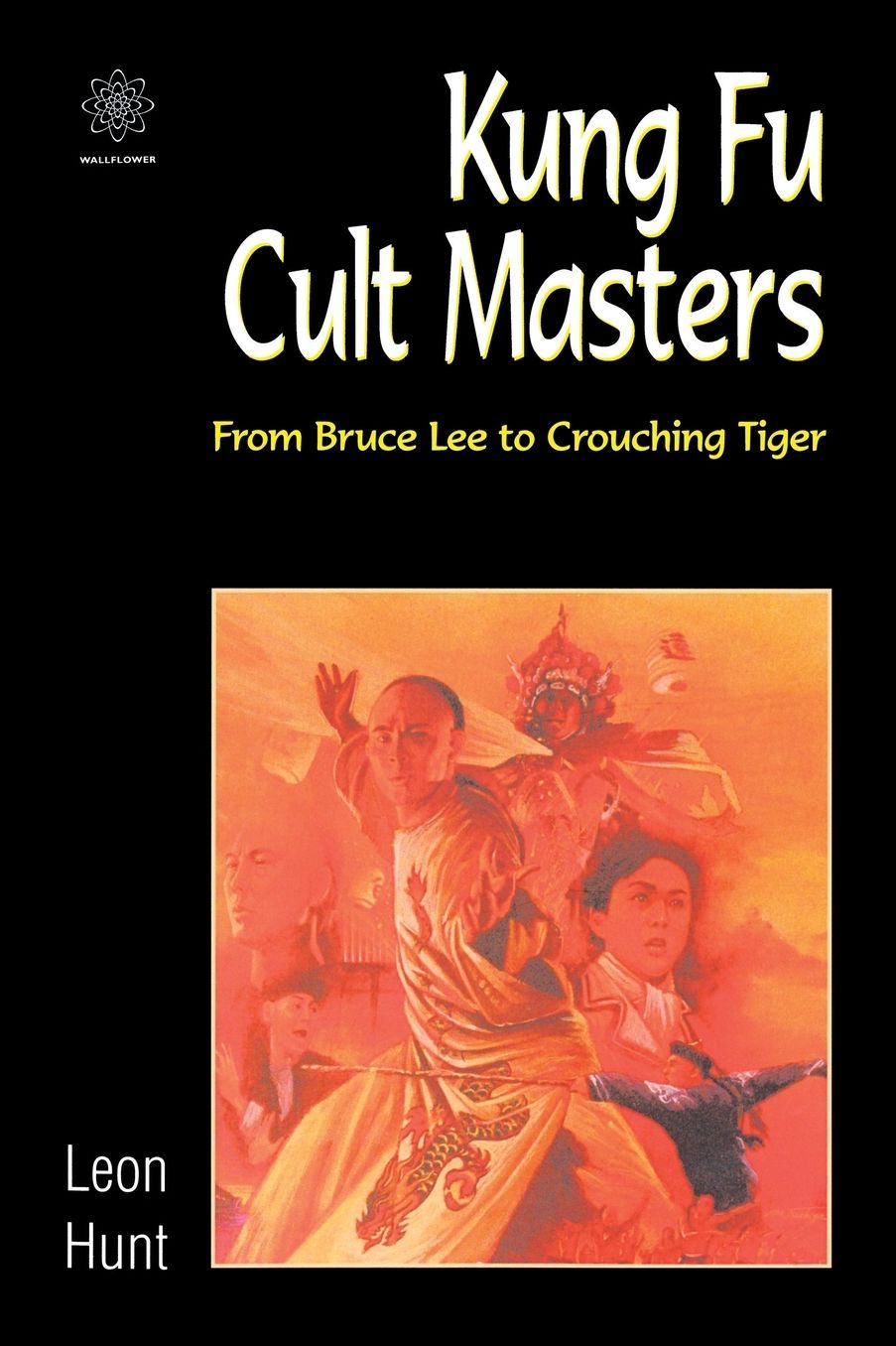 Kung Fu Cult Masters: From Bruce Lee to Crouching Tiger