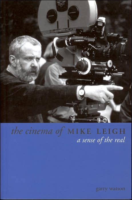 The Cinema of Mike Leigh: A Sense of the Real