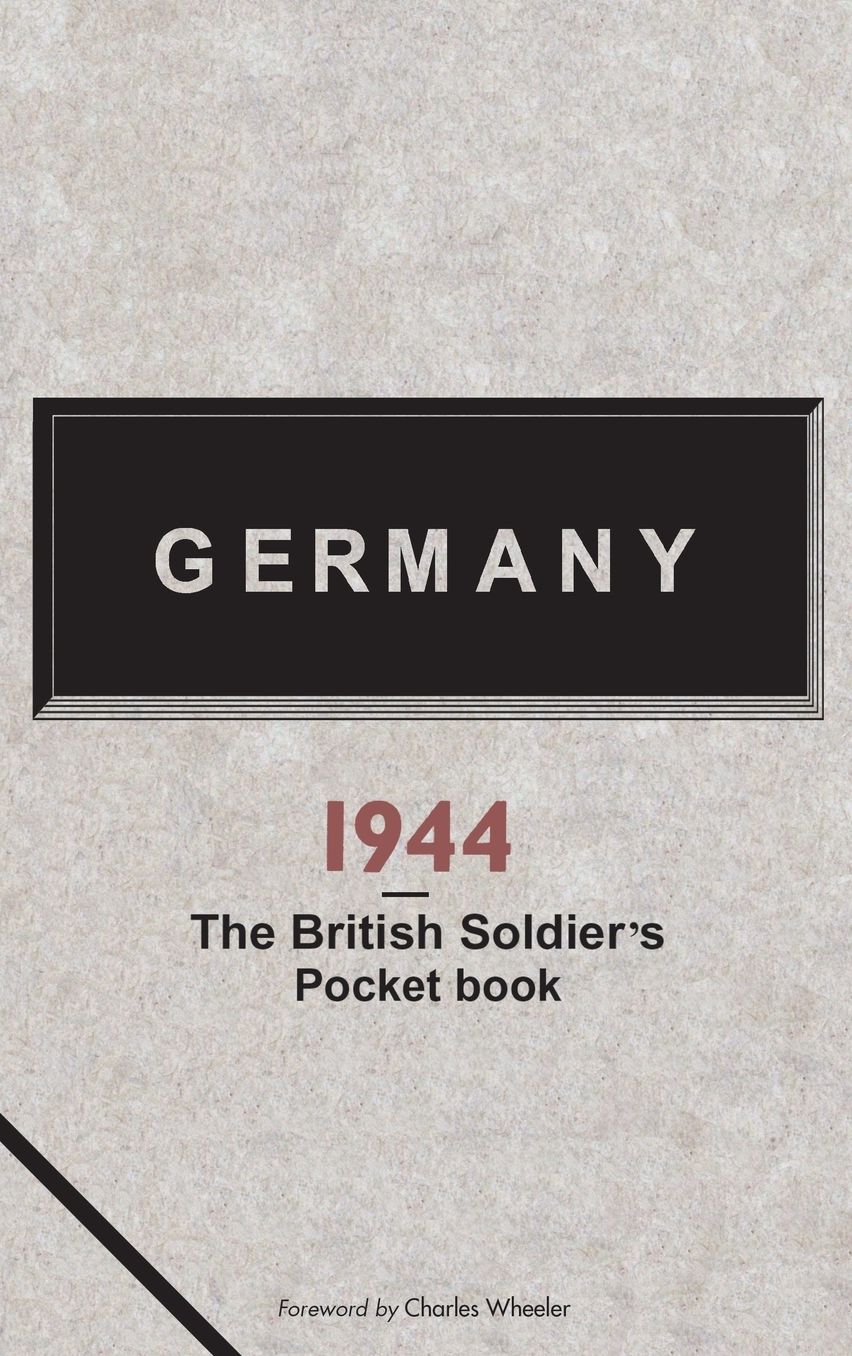 Germany 1944: A British Soldier's Pocketbook