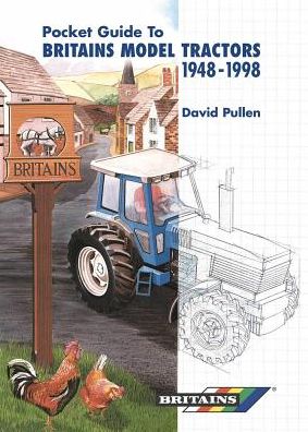 The Pocket Guide to Britains Model Tractors 1948-1998