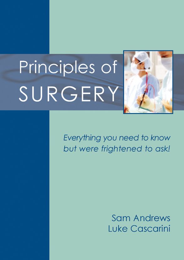 Principles of Surgery: Everything You Need to Know but Were Frightened to Ask!