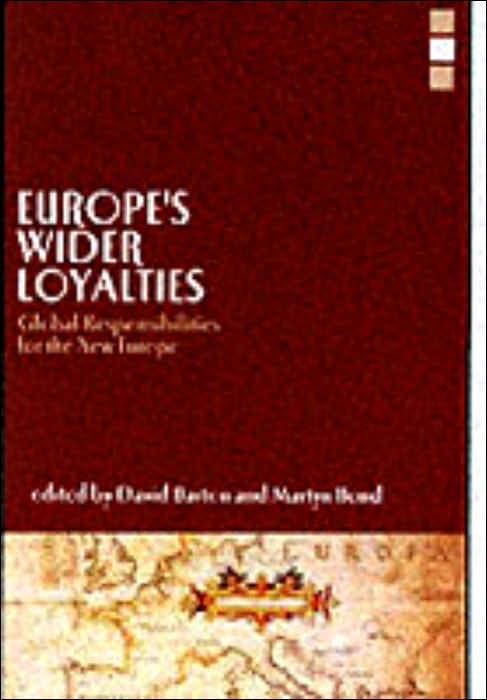 Europe's Wider Loyalties: Global Responsiblities for the New Europe