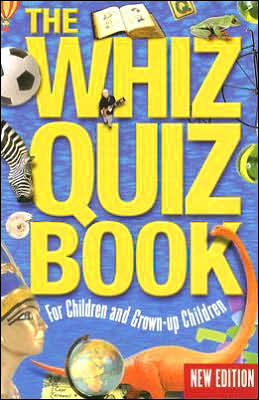 The Whiz Quiz Book: For Children and Grown-Up Children
