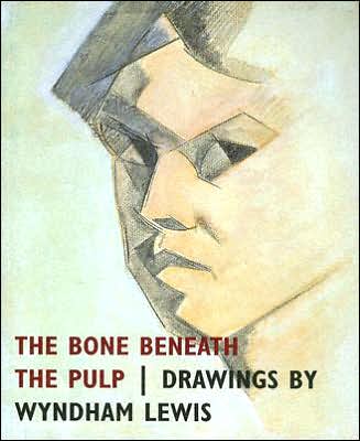 The Bone Beneath the Pulp: Drawings by Wyndham Lewis