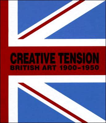 Creative Tension: British Art, 1900-1950